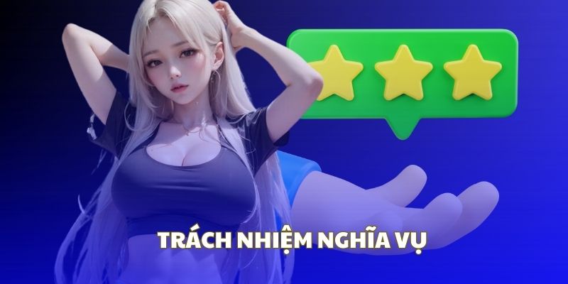 Trách nhiệm - Nghĩa vụ chính của người chơi và nhà cái