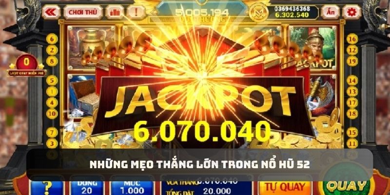 Áp dụng mẹo hay để thắng lớn trong game nổ hũ 52