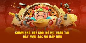 Nổ hũ thần tài có mức trả thưởng hấp dẫn